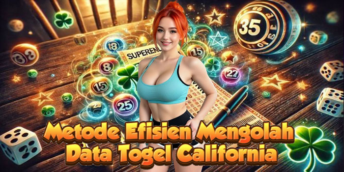 Metode Efisien Mengolah Data Togel California