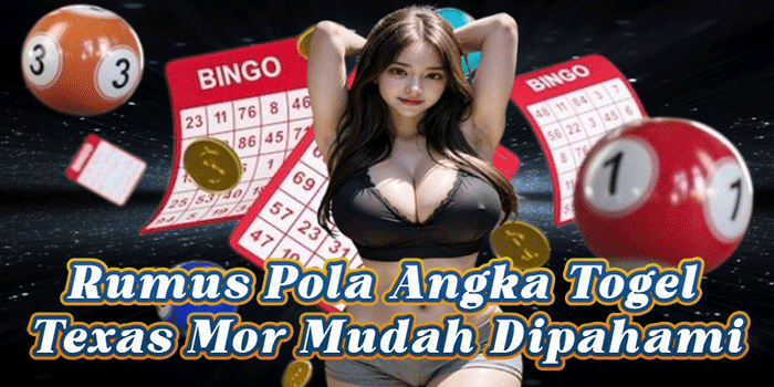 Rumus Pola Angka Togel Texas Mor Mudah Dipahami