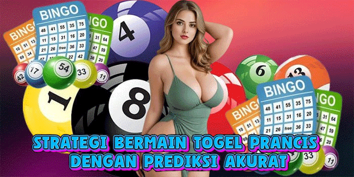 Strategi Bermain Togel Prancis Dengan Prediksi Akurat